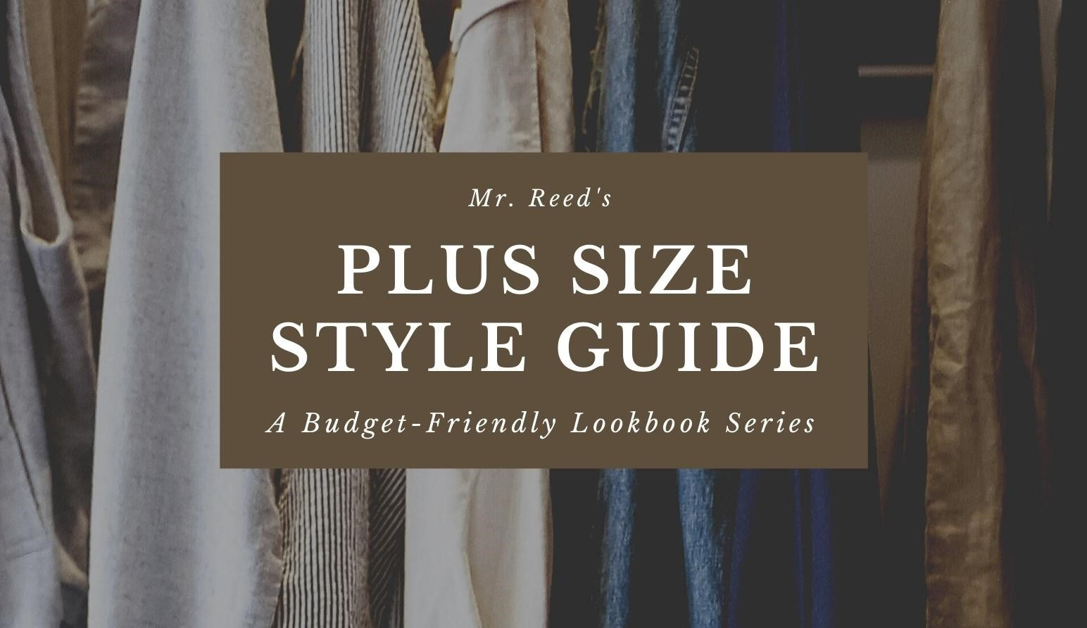 Mr. Reed's Plus Size Style Guide – Made By Mr. Reed